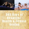 Thumbnail 365 Days of Health and Fitness Quotes Thumbnail 365 Days of Health and Fitness Quotes